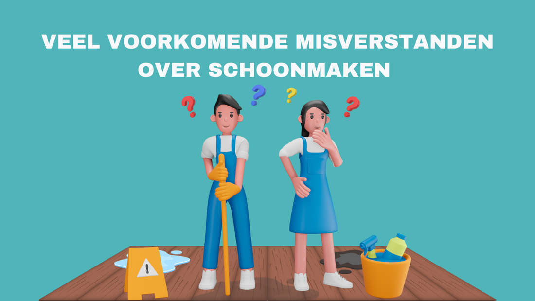 Veelvoorkomende Misverstanden over Schoonmaken: Doorprikt en Ontrafeld